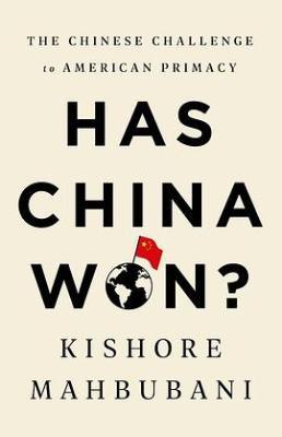 Has China Won? : The Chinese Challenge to American Primacy